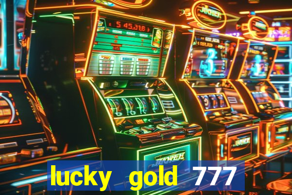 lucky gold 777 paga mesmo